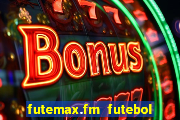 futemax.fm futebol ao vivo